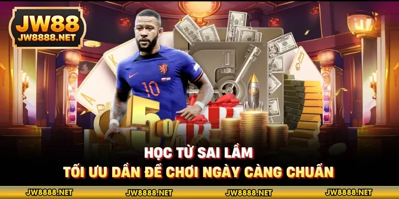 Học từ sai lầm, tối ưu dần để chơi ngày càng chuẩn