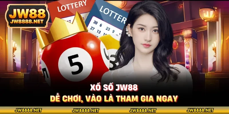 Xổ số JW88 dễ chơi, vào là tham gia ngay